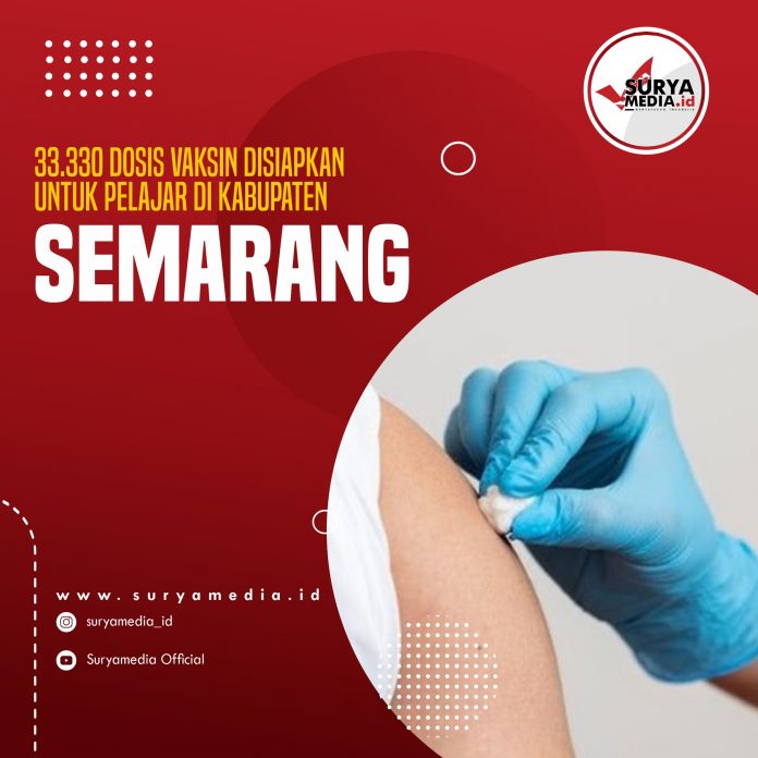 33.330 Dosis Vaksin Disiapkan Untuk Pelajar di Kabupaten Semarang