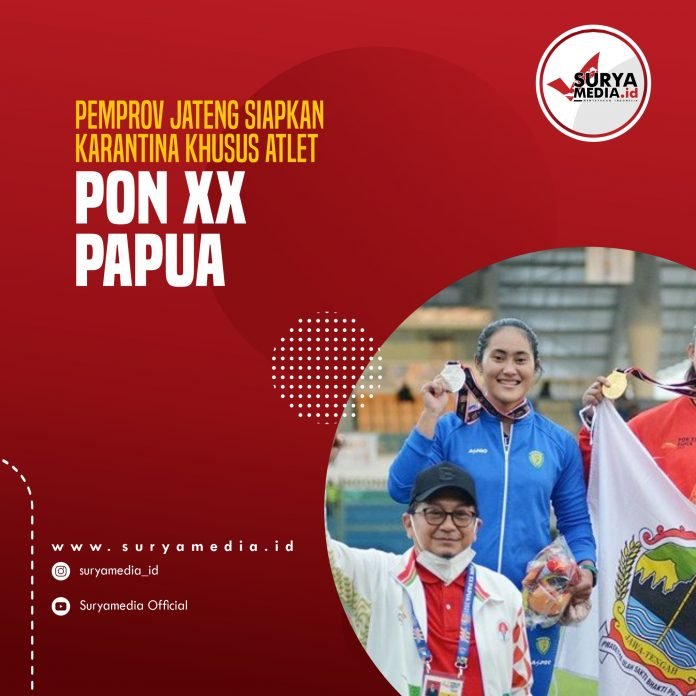 Pemprov Jateng Siapkan Karantina Khusus Atlet PON XX Papua A Pemerintah provinsi Jawa Tengah menyi- apkan tempat karantina khusu bagi para atlet yang berlaga di PON XX Papua.